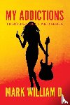 D., Mark William - My Addictions - Through Hell and Back