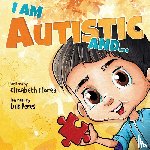 Flores, Elizabeth - I Am Autistic and...