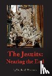 Morrissey, Stephen J. - The Jesuits: Nearing the End