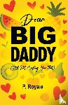 Royale, P. - Dear Big Daddy (Still Not Calling You That)
