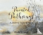 Jarot, Paula M. - Painted Pathways: A Journey Toward Hope