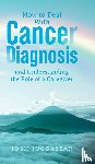 Juggassar, Josh - How to Deal With Cancer Diagnosis and Understanding the Role of a Caregiver