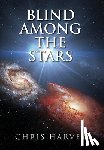 Harvey, Chris - Blind Among the Stars