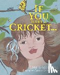 Giles-Harris, Lynn - If You Were a Cricket...