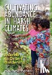 Ledford, Tyrone - Cultivating Abundance in Harsh Climates: A Guide to Desert Gardening