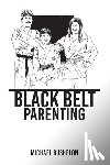 Bushelon, Michael - Black Belt Parenting