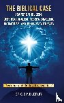 Zindler Jr., Eric - The Biblical Case against Catholicism, Dispensationalism, Hebrew Israelism, Mormonism, and Jehovah's Witnesses