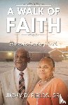 Fields Sr., Jimmy D. - A Walk of Faith