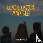 Bob, Amy Leigh - Look, Listen, and See!