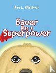 Whitbeck, Kim L. - Bauer Has a Superpower