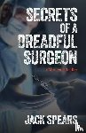 Spears, Jack - Secrets of a Dreadful Surgeon