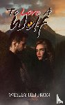 Heffron, Wesley - To Love A Wolf
