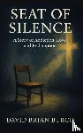 Burch, David Brian - The Seat of Silence