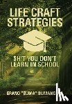 Bumanglag, Erano Buma - Life Craft Strategies: $h!t You Don't Learn in School