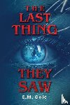 Cole, E. M. - The Last Thing They Saw