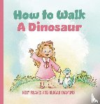 Reaves, Kelly, Diamond, Reagan - How to Walk a Dinosaur