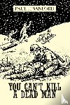 Sanford, Paul H - You Can't Kill a Dead Man