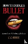 Steele, C. C. - How to Dodge a Bullet