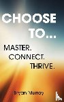 Murray, Bryan - CHOOSE TO...