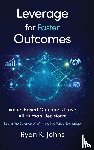 Johns, Ryan K. - Leverage for Faster Outcomes