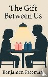 Freeman, Benjamen - The Gift Between Us