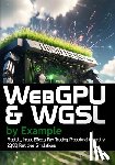 Kenwright - WebGPU and WGSL by Example: Fractals, Image Effects, Ray-Tracing, Procedural Geometry, 2D/3D, Particles, Simulations