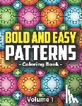Lynn, Peony - Bold & Easy Patterns Coloring Book, Vol. 1: Large Print Satisfying Coloring Book For Women, Teens, Kids & Adults