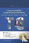 Bosse, Matthias - Using TurboCAD in technical professions: For draftsmen, technicians, and engineers