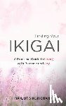 Chahal, Ranjot Singh - Finding Your Ikigai: A Practical Guide to Living with Purpose and Joy