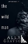Grayson, Alex - The Wild Man