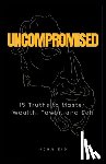 Eid, John - Uncompromised: 15 Truths to Master Wealth, Power, and Self