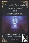 Faisal, Mohd - Orgonite Pyramids, Tensor Rings, and Triskelion Coils: A Detailed Step By Step Guide to Making Orgonite Pyramids