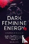 Rowse, Miranda - Dark Feminine Energy: Reclaiming Authenticity: Harnessing Inner Alchemy, Strengthening Boundaries, and Delving into the Mystical Depths of F