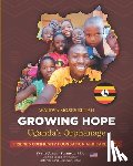 Jones -. Swanson, Yvette - RAISING HOPE - Uganda: Friends Community Foundation and Care Home a Uganda Care Home for orphaned and abandoned children . A young Man's Story