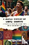 Press, Verity - A Global History of LGBTQ+ Identity: A Fascinating Historical Evolution of LGBTQ+ Community