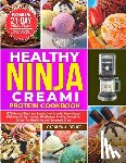 Bishop, Carolyn A. - Healthy Ninja Creami Protein Cookbook: 1500 Days of Easy and Simple Low Calorie, Plant based, High Protein Ice Creams, Milkshake, Sorbet, Smoothie, Ge