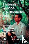 Nelson, Mark - Irrationals in Hope of the Impossible: The Origins of Biosphere 2 at Synergia Ranch in the Seventies