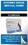 Baihu, Smith - Saxenda Usage Medical Guide: A Step-By-Step Manual For Optimal Usage And Dosage With Utilization Strategies For Enhanced Effectiveness And Safety