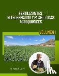 Alcazar H., Fernando - Fertilizantes Nitrogenados y Plaguicidas Agroquímicos .: Volumen 1