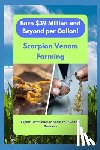 Mohite, Sachin - "Scorpion Venom Riches: Earn $39 Million and Beyond per Gallon!"