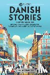 Gee, Adrian - 69 Short Danish Stories for Beginners: Dive Into Danish Culture, Expand Your Vocabulary, and Master Basics the Fun Way!