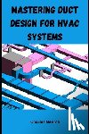 Nehme, Charles - Mastering Duct Design for HVAC Systems