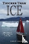 Pennington, Kara P. - Thicker Than Ice: A Sailing Family Finds Their Place at the Edge