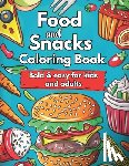 Maccoy, Patt - Food and Snacks Coloring Book Bold and Easy for Kids and Adults: Cute Food Coloring Book Bold & Easy Designs: Simple and Bold Designs for Kids and Adu