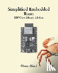 Hiari, Omar - Simplified Embedded Rust: ESP Core Library Edition