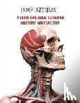 Armstrong, Christopher I. - Body Unveiled: A Definitive Guide to Human Anatomy and Function