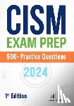 Reads, Versatile - CISM Exam Prep 500+ Practice Questions: 1st Edition - 2024