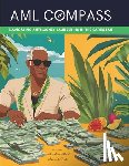 de Roché, Irwin Kent - AML Compass: Navigating Anti-Money Laundering in the Caribbean