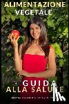 Russo, Stefano - Alimentazione Vegetale - La Guida alla Salute