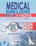 Help, Publishing - Medical Billing & Coding Mastery in 4 Months: The All-Inclusive Guide for Aspiring Professionals with Interactive Training, Exam Strategies, and Prove
